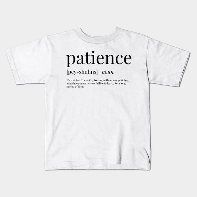 Patience Definition Kids T-Shirt by definingprints